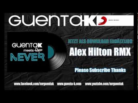 GUENTA K. meets BFF - Never (Alex Hilton RMX)