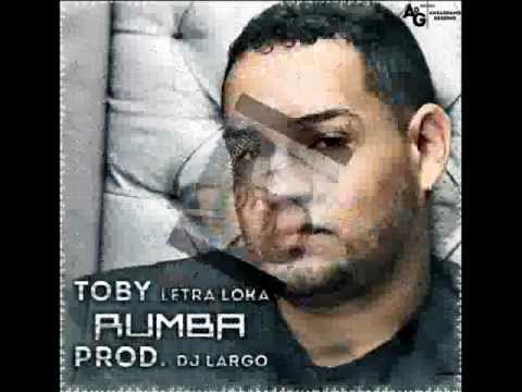 Rumba Toby Letra Loka Prod. Dj Largo