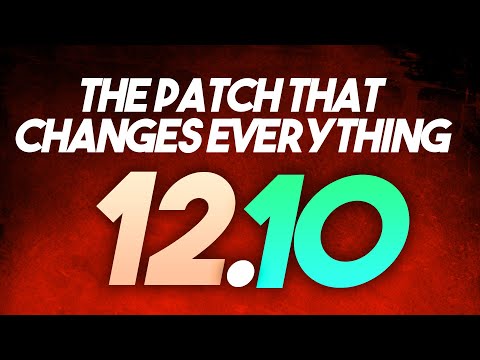 Patch 12.10 has Changed Everything