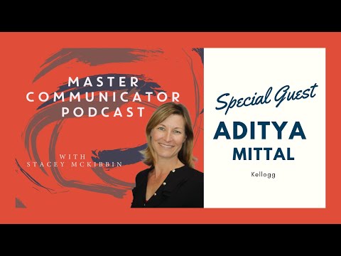 Master Communicator Podcast with Special Guest Aditya Mittal