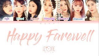 IZ*ONE (아이즈원) - &#39;HAPPY FAREWELL&#39; (기분 좋은 안녕) (Color Coded Lyrics Eng/Rom/Han/가사)