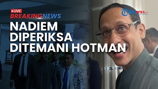 BREAKING NEWS: Nadiem Diperiksa Kejagung soal Kasus Chromebook, Kini Ditemani Hotman Paris