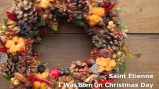 Saint Etienne - I Was Born On Christmas Day