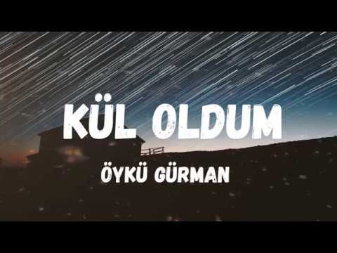 Öykü GÜRMAN - Kül Oldum (Lyrics / Şarkı Sözleri)