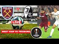West Ham vs Freiburg Live Stream Europa League Football UEFA UEL Match Today Score Highlights Vivo