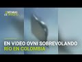 Piloto de avión graba un ovni sobrevolando un río en Colombia
