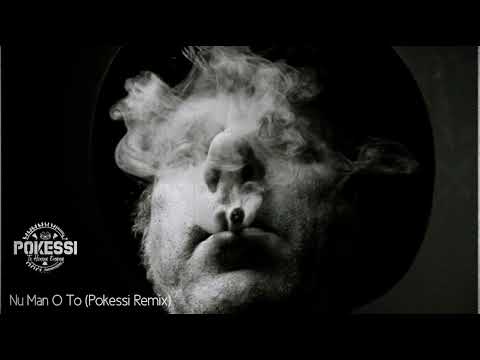 Nu Man O to (Pokessi Remix)