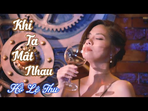 Khi ta mất nhau - Hồ Lệ Thu
