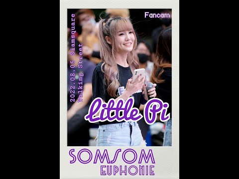 2022 08 05 Euphonie LittlePi Somsom Fancam Focus