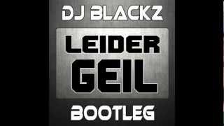 Deichkind - Leider Geil (DJ Blackz Bootleg Remix)