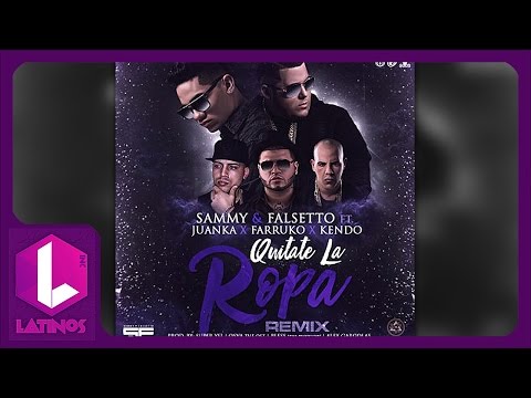 Quitate La Ropa (Remix) Sammy Y Falsetto Ft Juanka El Problematik Farruko Y Kendo Kaponi