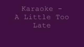 Karaoke - A Little Too Late - Toby Kieth