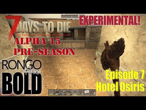 7 Days to Die Alpha 15 (experimental) Preseason | Episode 7 | Hotel Osiris