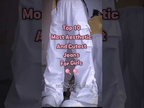 Top 10 most aesthetic and cutest jeans for girls #dress #types