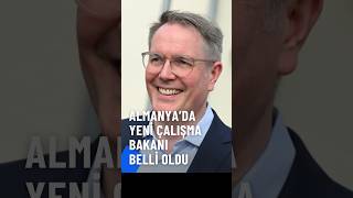 Almanya’da Yeni Çalışma Bakanı Belli Oldu