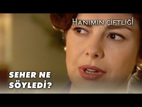 Ne Saçmalıyorsun Sen Seher?  -  Hanımın Çiftliği Özel Klip
