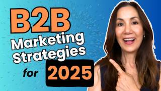 The BEST B2B Marketing Strategies for 2025 (BIG Changes!)