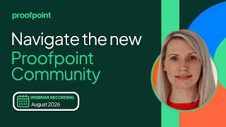 Proofpoint Community Redesign: Full Tour & Live Demo (August 2026)