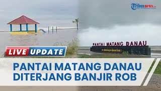 Wisata Pantai Matang Danau Paloh Kalimantan Barat Diterjang Banjir Rob, Sejumlah Infrastruktur Rusak