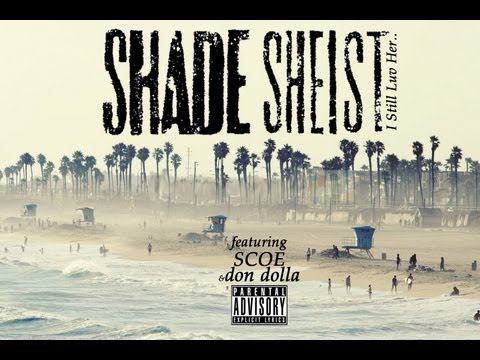 Shade Sheist - I Still Luv Her ft. Scoe & Sergio Selim