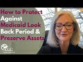 How To Protect Against Medicaid Look Back Period Preserve Assets