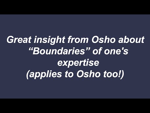 Great insight from Osho about “Boundaries” of one's expertise (applies to Osho too!)
