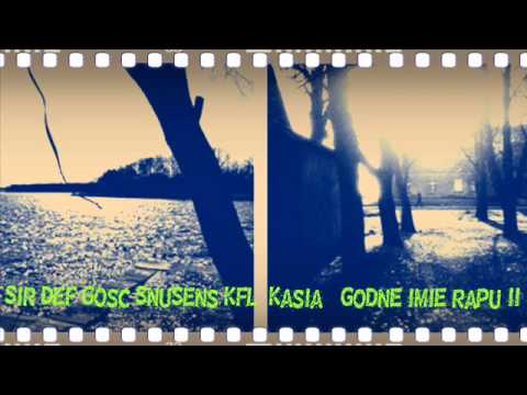 Sir Def Gosc SnuSens,Kfl, Kasia - Godne imie rapu II