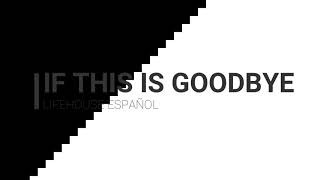 Lifehouse if this is goodbye español