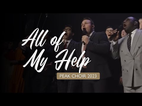 PEAK Choir 2023 - All Of My Help