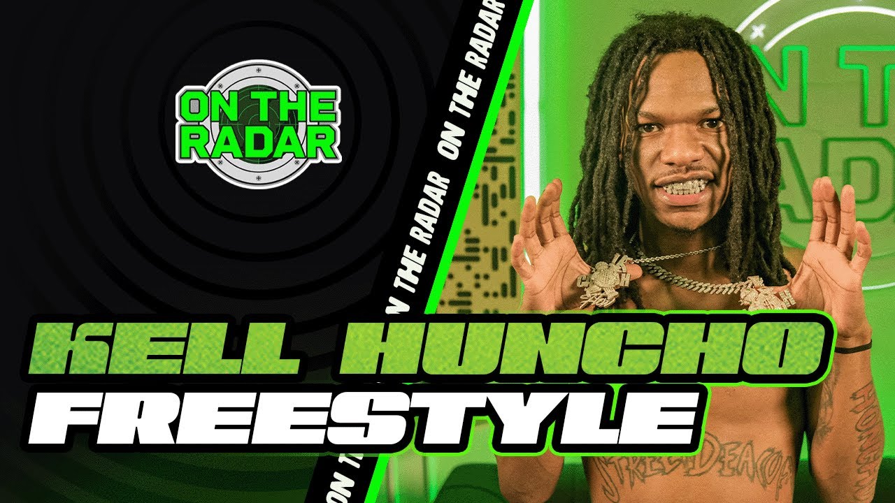 The Kell Huncho "On The Radar" Freestyle