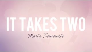 It Takes Two - Maria Zouroudis (Lyric Video)