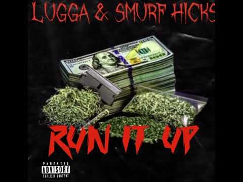 Lugga x Smurf Hicks   Run it up