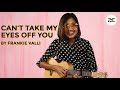 Can T Take My Eyes Off You By Frankie Valli COVER Fly60Seconds