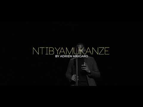 NTIBYAMUKANZE - Adrien Misigaro (Official Video)