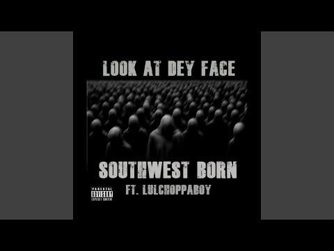 Look At Dey Face (feat. LulChoppaBoy)
