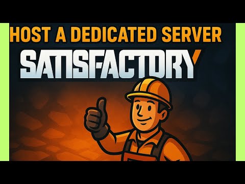 How to Host a Satisfactory Dedicated Server (Full Setup Guide 2025)