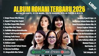 Download lagu LAGU ROHANI KRISTEN TERBARU 2026 | MITHA TALAHATU, ELLEN MAMO, TALITA DOODOH, HERLIN PIRENA & NIKITA mp3