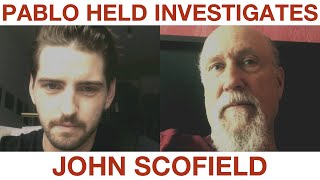 PABLO HELD INVESTIGATES: JOHN SCOFIELD