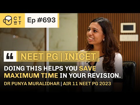 CTwT E693 - AIR 11 NEET PG 2023 Topper Dr. Punya Muralidhar | 1st Attempt | INICET AIR 33