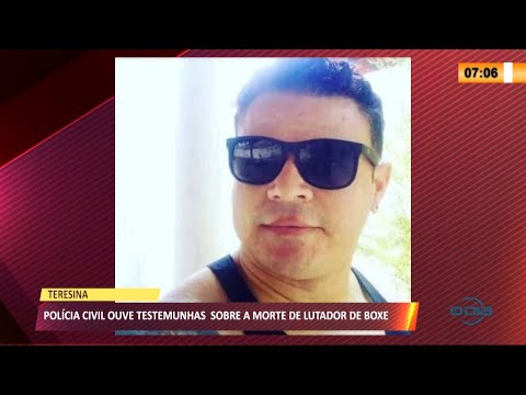 Polícia Civil ouve testemunhas do caso do pugilista que morreu após luta clandestina 27 04 2021