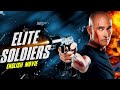 ELITE SOLDIERS - Hollywood English Movie | Mark Dacascos In New Action Thriller Full English Movie