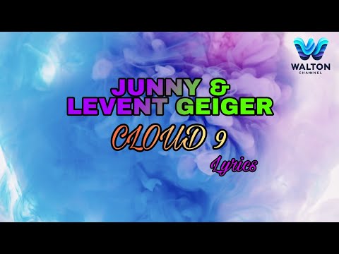 Junny, Levent Geiger - CLOUD 9 (Official video Lyrics) #lyrics #music