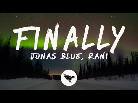 Jonas Blue  - Finally (Lyrics) feat. RANI