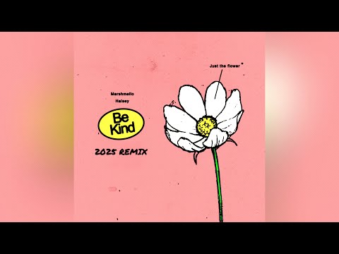 Marshmello & Halsey - Be Kind (2025 Remix) [remaster]