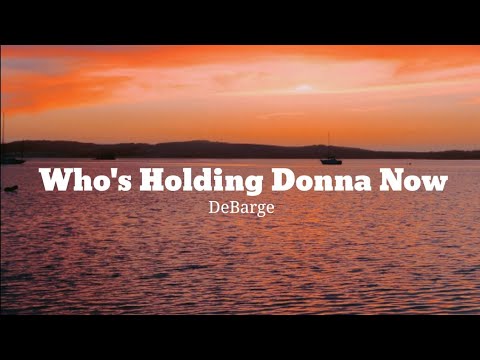 DeBarge - Who's Holding Donna Now (Lyrics)