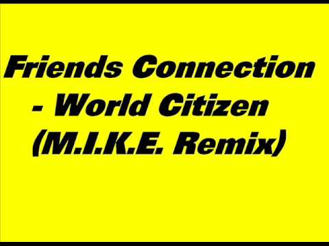 Friends Connection - World Citizen (M.I.K.E. Remix)