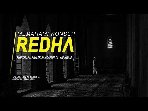 Memahami Konsep Redha - Sheikh Abu Zaki As-Sangafuri Al-Hadrami
