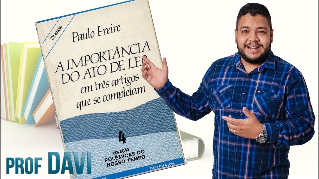 A importância do ato de Ler - Paulo Freire (Parte 2)