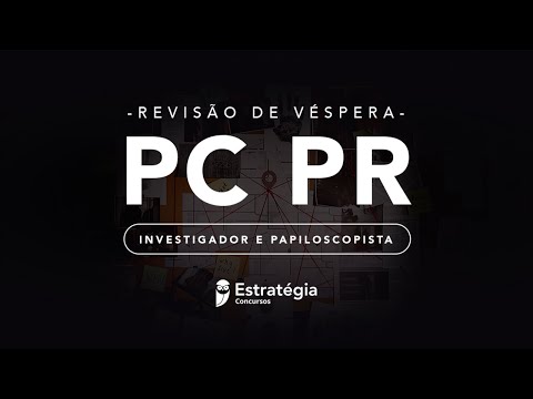Revisão de Véspera PC PR: Investigador e Papiloscopista