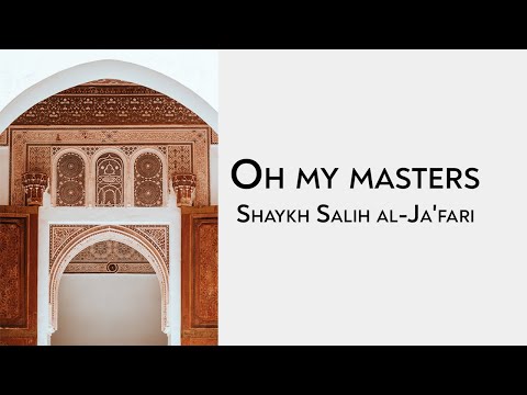 Oh My Masters |  يا سادتي لا تبعدوا | Shaykh Salih al-Ja'fari | Arabic with English translation |